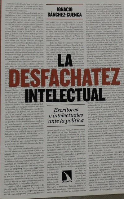 La desfachatez intelectual : escritores e intelectuales ante la política