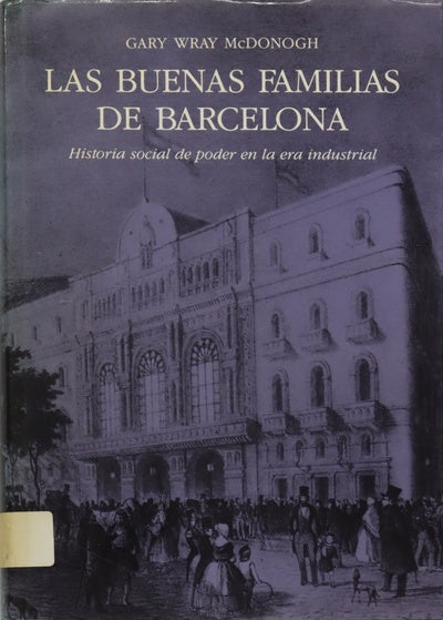 Las buenas familias de Barcelona historia social de poder en la era industrial