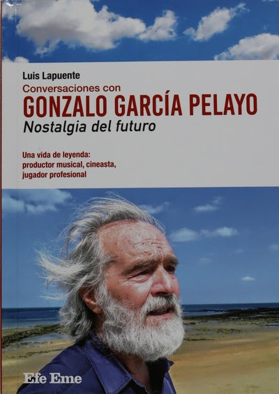 Conversaciones con Gonzalo García Pelayo : nostalgia del futuro