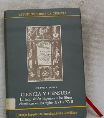 Ciencia y censura la Inquisición española y los libros científicos en los siglos XVI y XVII