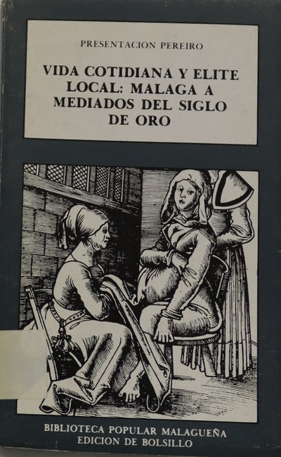 Vida cotidiana y élite local Málaga a mediados del siglo de oro