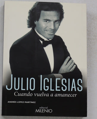 Julio Iglesias : cuando vuelva a amanecer