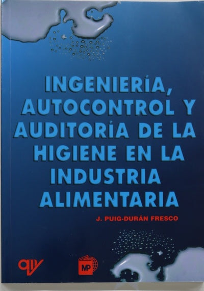 Ingeniería, autocontrol y auditoría de la higiene en la industria alimentaria