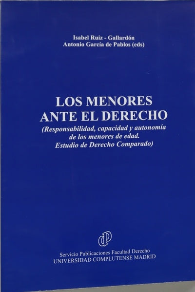 Los menores ante el derecho (responsabilidad, capacidad y autonomía de los menores de edad : estudio de derecho comparado)