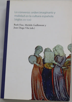 Lo converso : orden imaginario y realidad en la cultura española (siglos XIV-XVII)