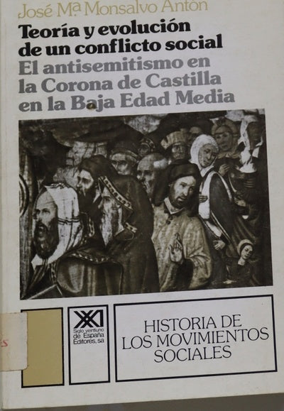 Teoría y evolución de un conflicto social : el antisemitismo en la Corona de Castilla en la Baja Edad Media