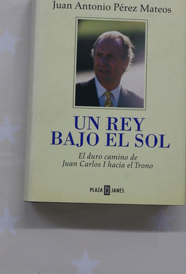 Un rey bajo el sol el duro camino de Juan Carlos I hacia el trono