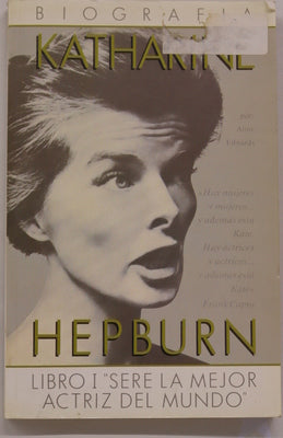 Katharine Hepburn biografía (v. I). Seré la mejor actriz del mundo