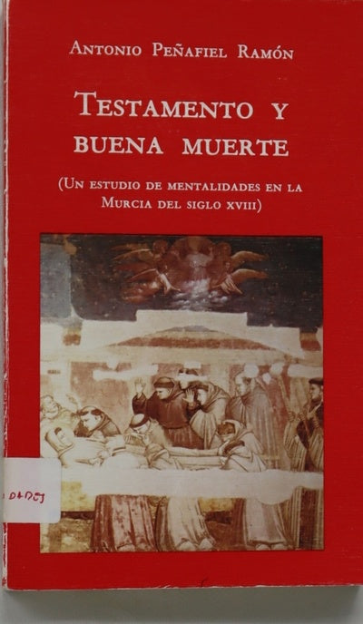 Testamento y buena muerte (un estudio de mentalidades en la Murcia del siglo XVIII)