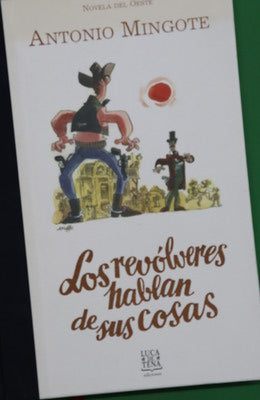 Los revólveres hablan de sus cosas novela del oeste