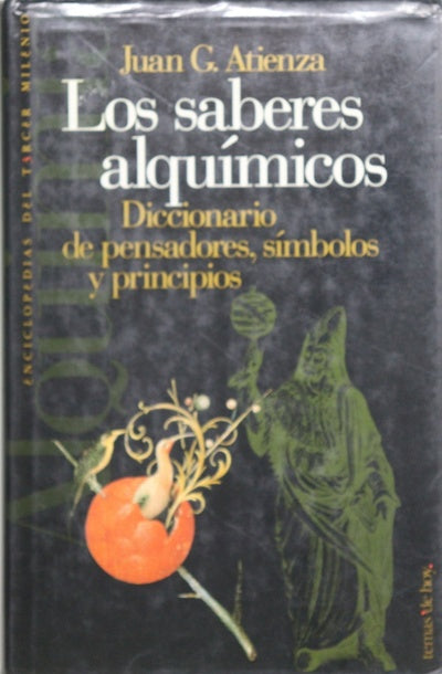 Los saberes alquímicos diccionario de pensadores, símbolos y principios