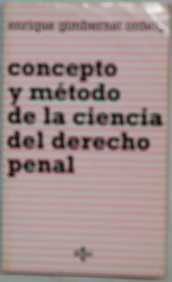 Concepto y método de la ciencia del derecho penal