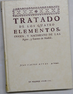 Tratado de los quatro elementos, origen y nacimiento de las aguas y fuentes de Madrid