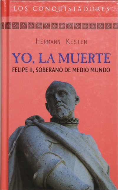 Yo, la muerte Felipe II soberano de medio mundo