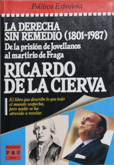 La Derecha sin remedio (1801-1987) de la prisión de Jovellanos al martirio de Fraga
