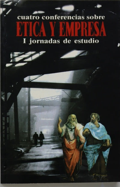 Cuatro conferencias sobre Ética y empresa I. Jornadas de estudio