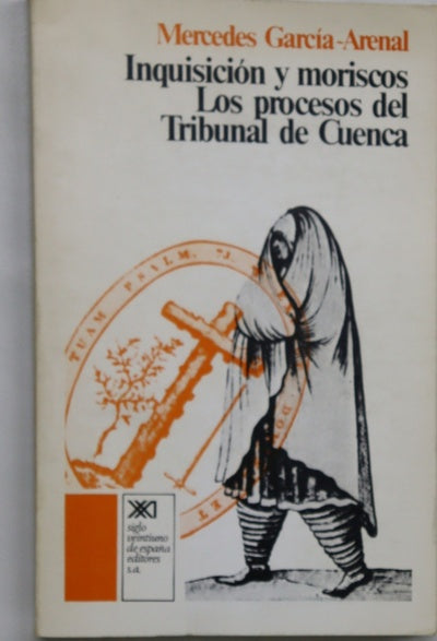 Inquisición y moriscos los procesos del Tribunal de Cuenca