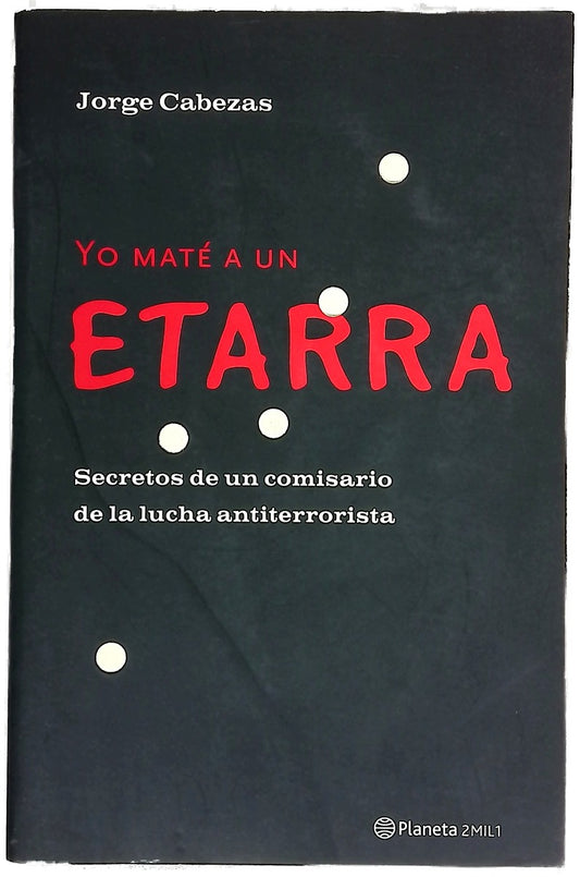 Yo maté a un etarra : secretos de un comisario de la lucha antiterrorista