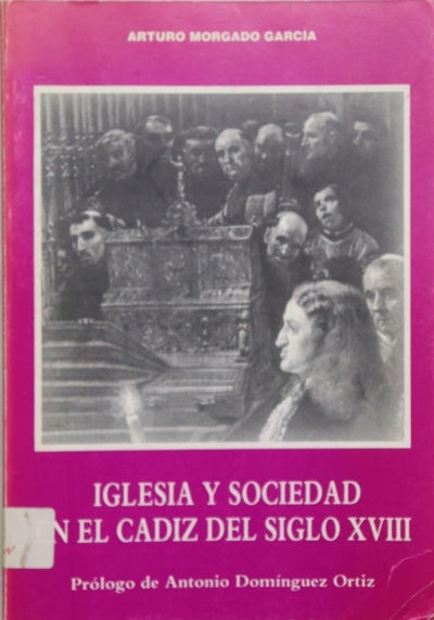 Iglesia y sociedad en el Cádiz del siglo XVIII