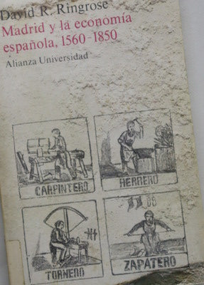 Madrid y la economía española, 1560-1850 : ciudad, corte y país en el antiguo régimen