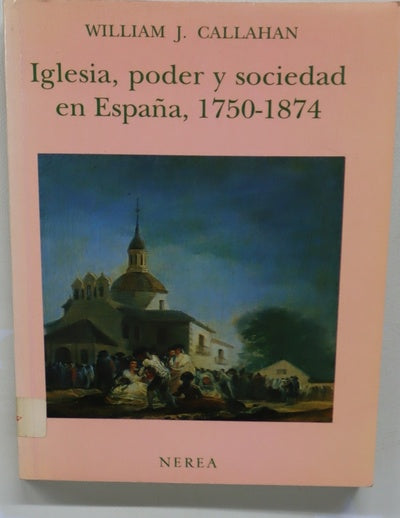 Iglesia, poder y sociedad en España, 1750-1874