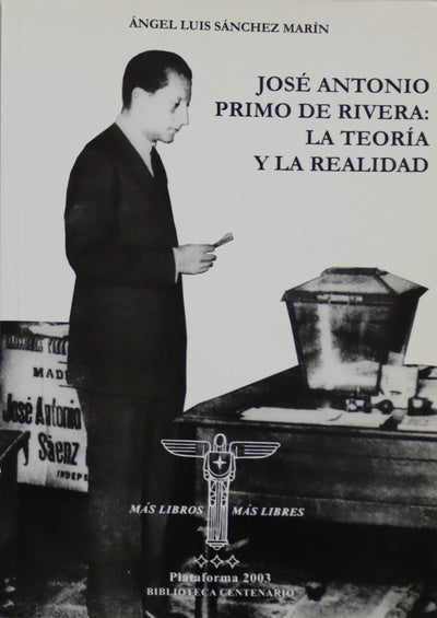 José Antonio Primo de Rivera: la teoría y la realidad