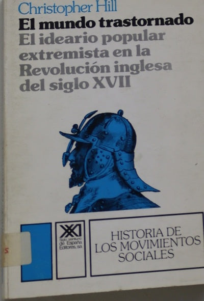 El mundo trastornado el ideario popular extremista de la revolución inglesa del siglo XVII