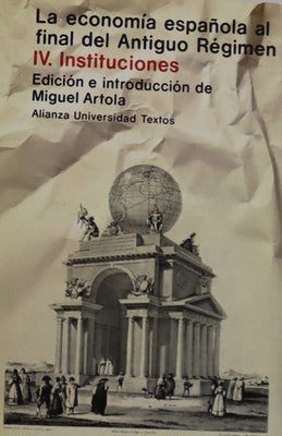 La economía española al final del Antiguo Régimen (v. IV ) Instituciones