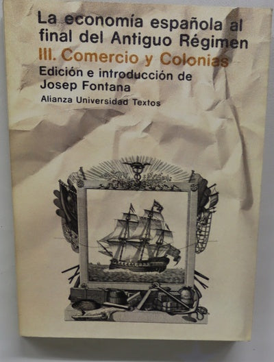 La economía española al final del Antiguo Régimen. Comercio y colonias (v. III)