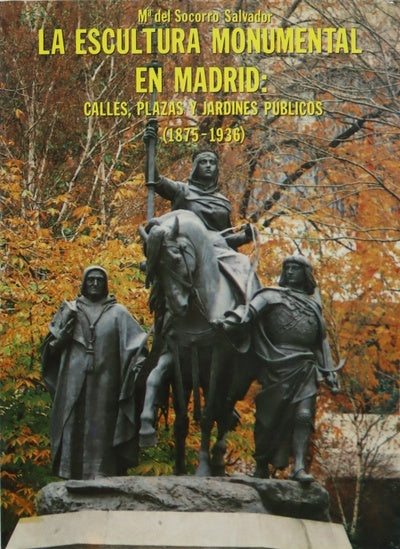 La escultura monumental en Madrid calles, plazas y jardines públicos (1875-1936)