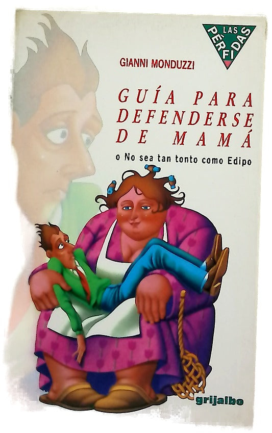 Guía para defenderse de mamá o No sea tan tonto como Edipo