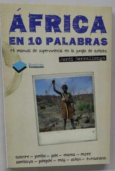 África en 10 palabras : mi manual de supervivencia en la jungla de asfalto