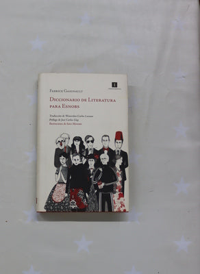Diccionario de literatura para esnobs y (sobre todo) para los que no lo son glosario esencial de lo más puntero en la literatura