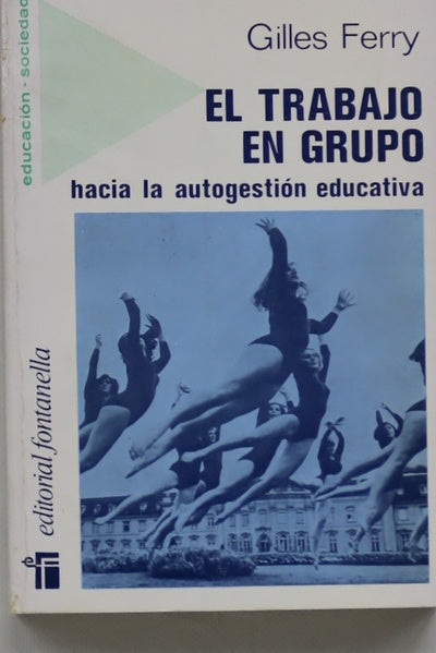 El trabajo en grupo Hacia la autogestión educativa