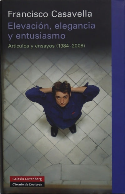 Elevación, elegancia y entusiasmo artículos y ensayos (1984-2008)