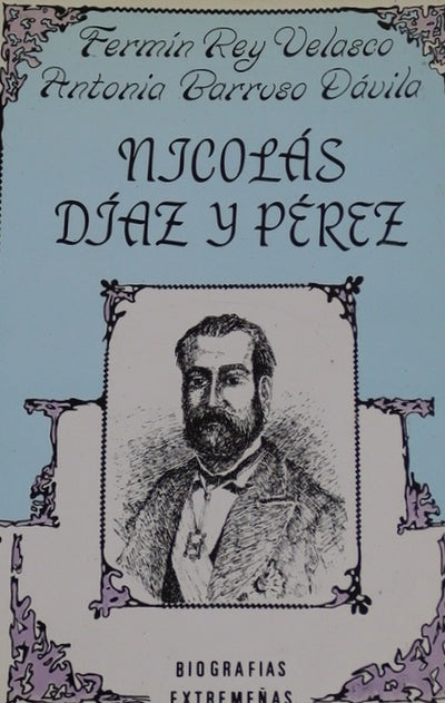 Nicolás Díaz y Pérez : republicano, masón, escritor, (1841-1902)
