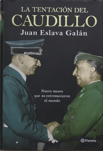 La tentación del Caudillo : nueve meses que no estremecieron al mundo