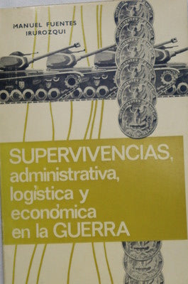 Supervivencias administrativa, logística y económica en la guerra