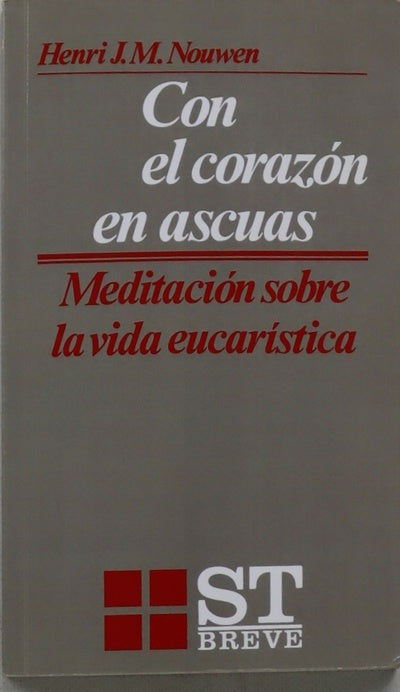 Con el corazón en ascuas meditación sobre la vida eucarística