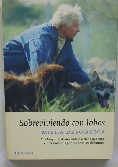 Sobreviviendo con lobos autobiografía de una niña huérfana que vagó cinco años sola por los bosques de Europa