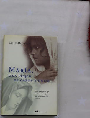 María, una virgen de carne y hueso una investigación que descubre a la mujer que se esconde detrás del mito