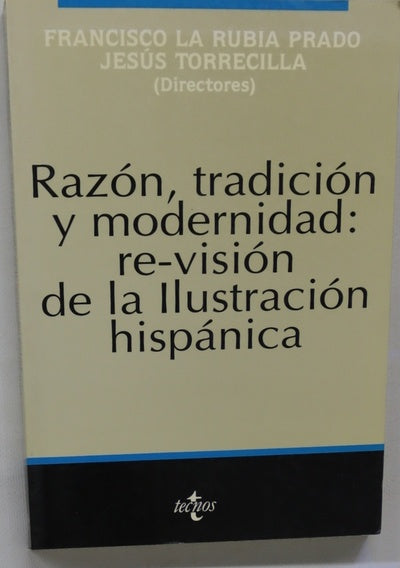 Razón, tradición y modernidad: re-visión de la ilustración hispánica