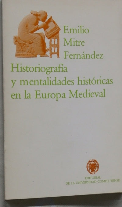 Historiografía y mentalidades históricas en la Europa medieval