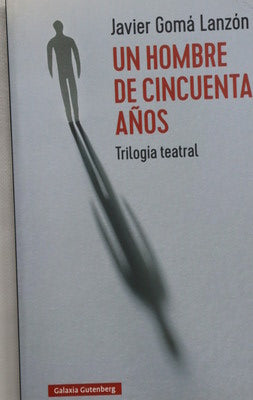 Un hombre de cincuenta años : trilogía teatral