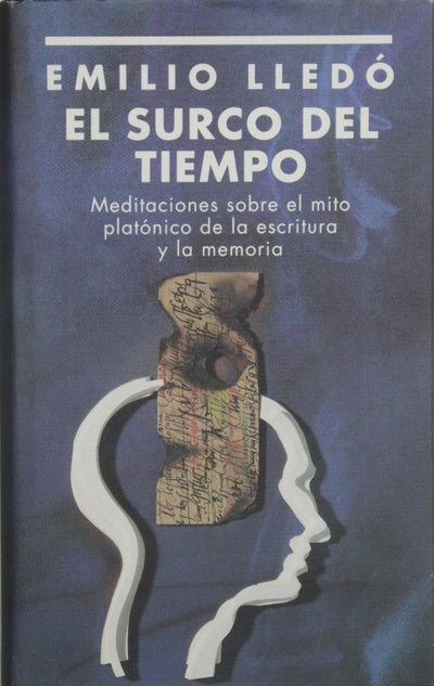 El surco del tiempo meditaciones sobre el mito platónico de la escritura y la memoria