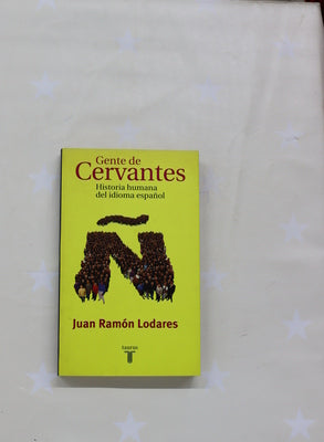 Gente de Cervantes historia humana del idioma español