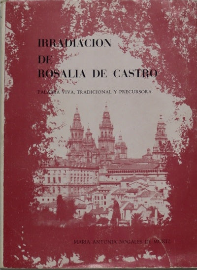 Irradiación de Rosalía de Castro Palabra viva, tradicional y precursora