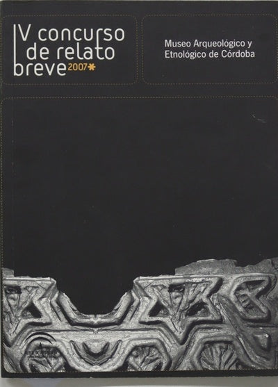 IV Concurso de Relato Breve 2007, Museo Arqueológico y Etnológico de Córdoba