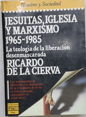 Jesuitas, iglesia y marxismo, 1965-1985 la teología de la liberación desenmascarada