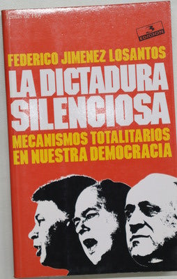 La dictadura silenciosa mecanismos totalitarios en nuestra democracia
